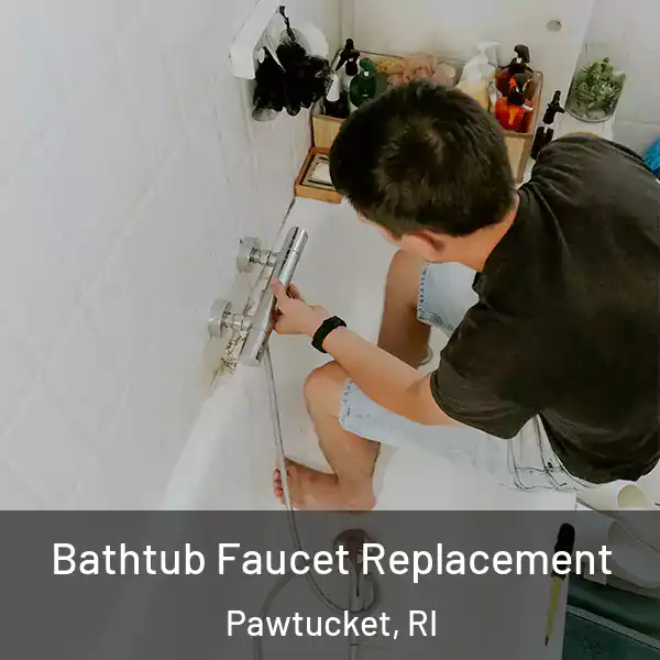  Bathtub Faucet Replacement Pawtucket, RI