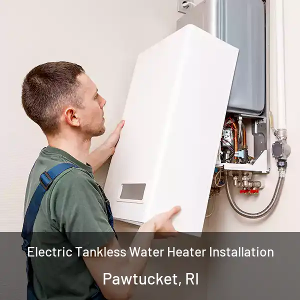  Electric Tankless Water Heater Installation Pawtucket, RI