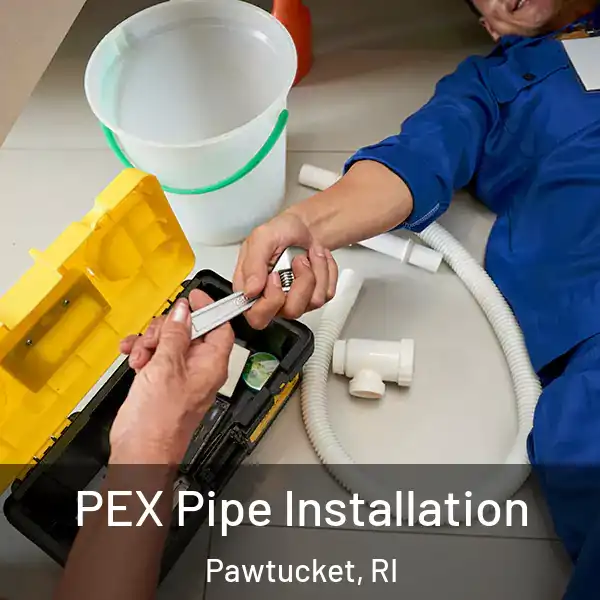  PEX Pipe Installation Pawtucket, RI