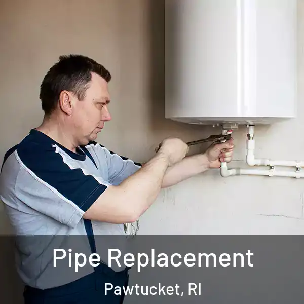  Pipe Replacement Pawtucket, RI