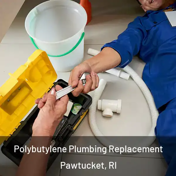  Polybutylene Plumbing Replacement Pawtucket, RI