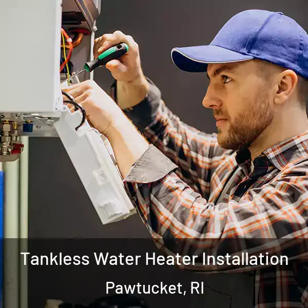  Tankless Water Heater Installation Pawtucket, RI