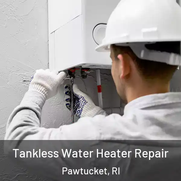  Tankless Water Heater Repair Pawtucket, RI