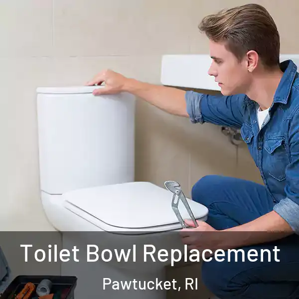  Toilet Bowl Replacement Pawtucket, RI