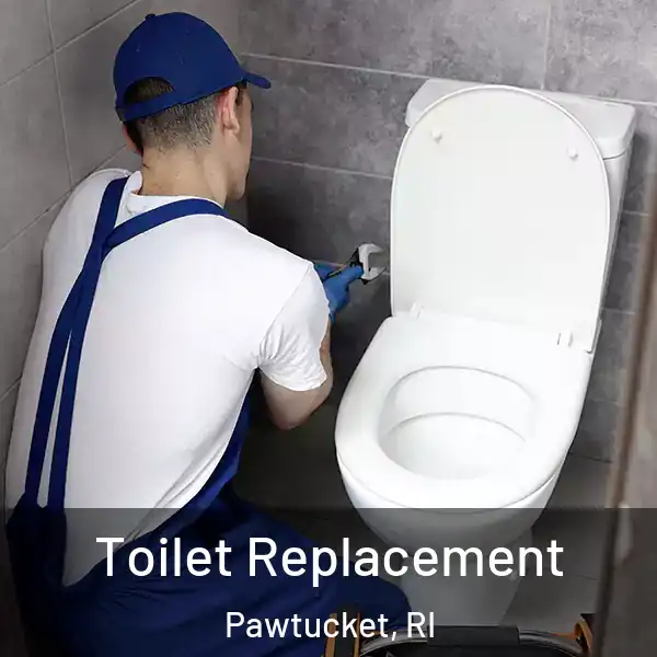  Toilet Replacement Pawtucket, RI